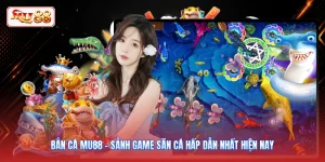 Bắn Cá MU88 - Sảnh Game Săn Cá Hấp Dẫn Nhất Hiện Nay