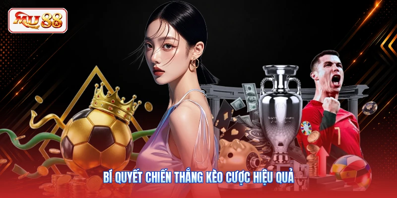 Bí quyết chiến thắng kèo cược hiệu quả