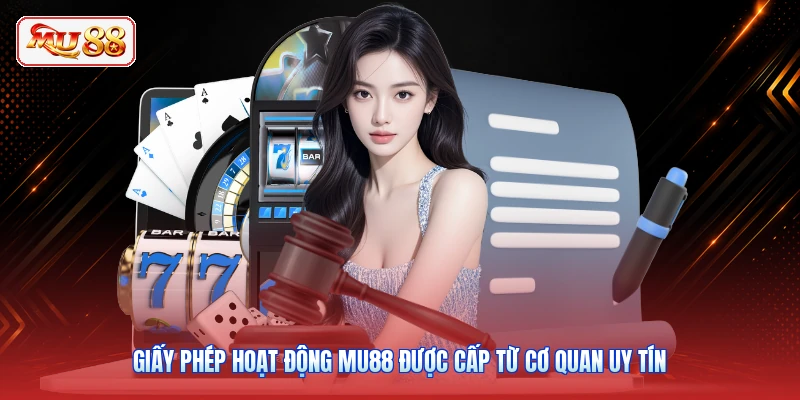 Giấy phép hoạt động MU88 được cấp từ cơ quan uy tín
