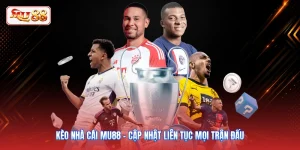 Kèo Nhà Cái MU88 - Cập Nhật Liên Tục Mọi Trận Đấu