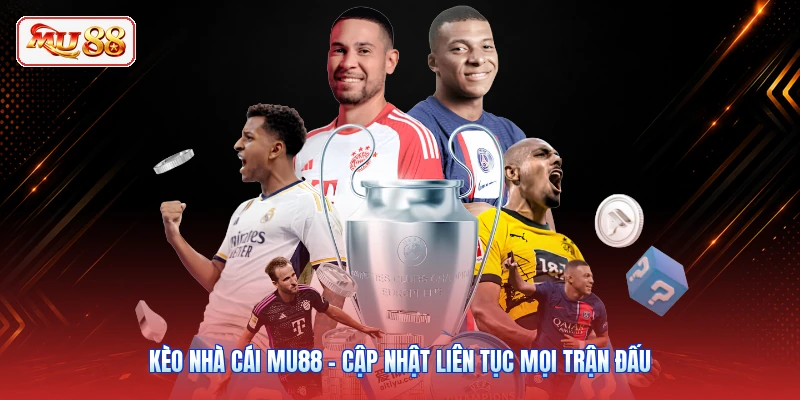 Kèo Nhà Cái MU88 - Cập Nhật Liên Tục Mọi Trận Đấu