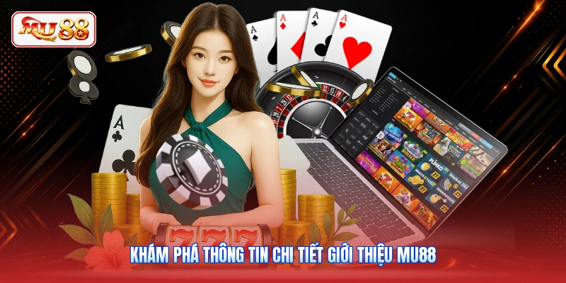 Khám phá thông tin chi tiết giới thiệu MU88