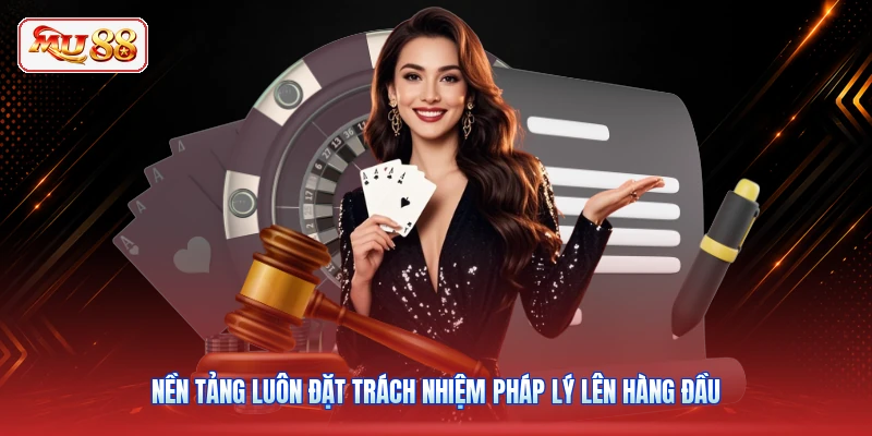 Nền tảng luôn đặt trách nhiệm pháp lý lên hàng đầu