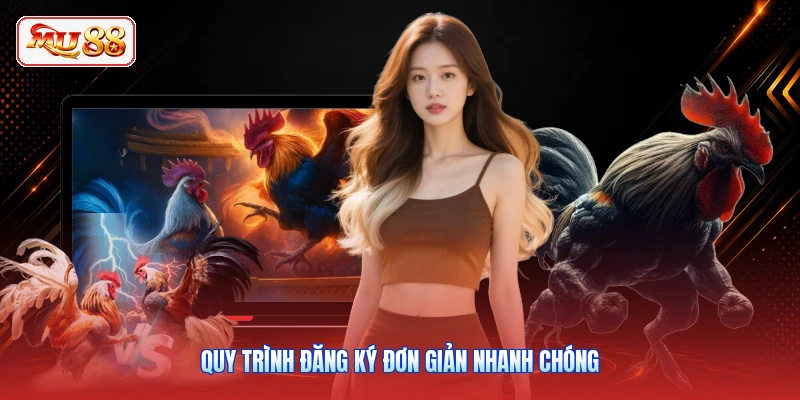 Quy trình đăng ký đơn giản nhanh chóng