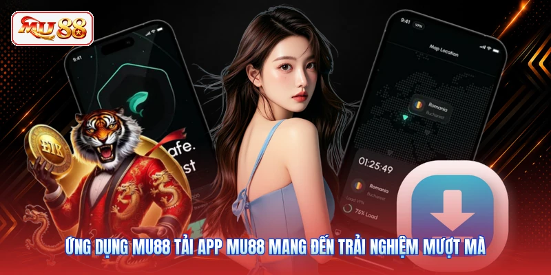 Ứng dụng MU88 tải app MU88 mang đến trải nghiệm mượt mà