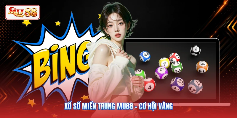 Xổ Số Miền Trung MU88 - Cơ Hội Vàng